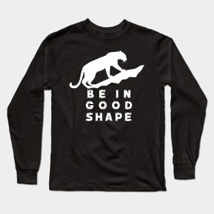 Be in good shape Long Sleeve T-Shirt